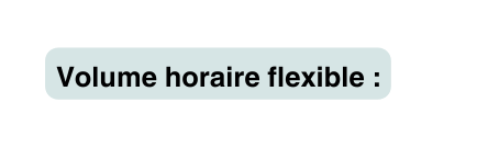 Volume horaire flexible